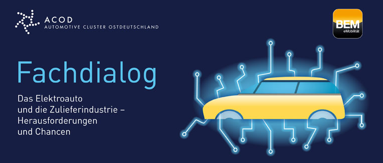 Fachdialog »Das Elektroauto und die Zulieferindustrie - Herausforderungen und Chancen«